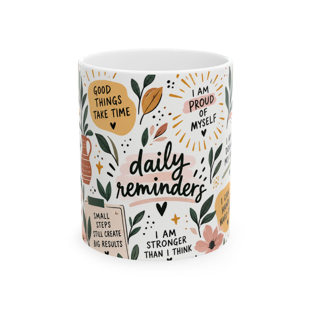 Daily Reminders Ceramic Mug — Floral Affirmation Coffee Cup (11oz/15oz)